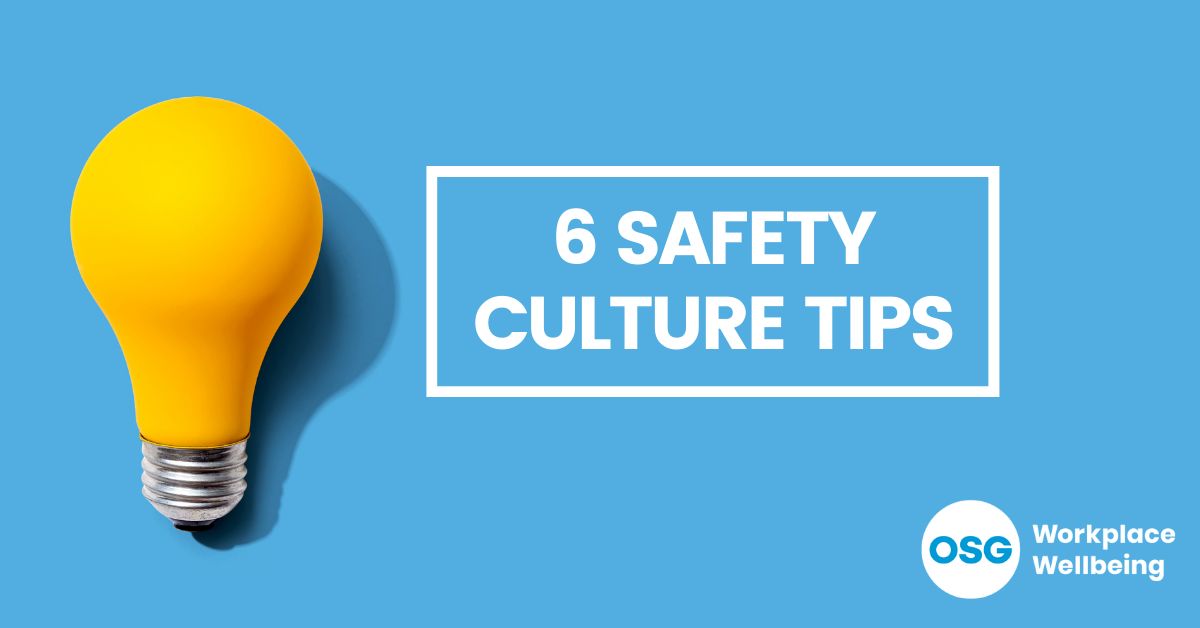 6 Tips to Help You Build a Positive Safety Culture - OSG
